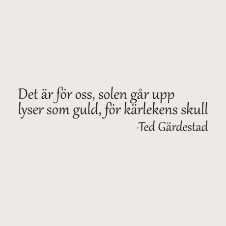 Väggord För kärlekens skull Ted Gärdestad