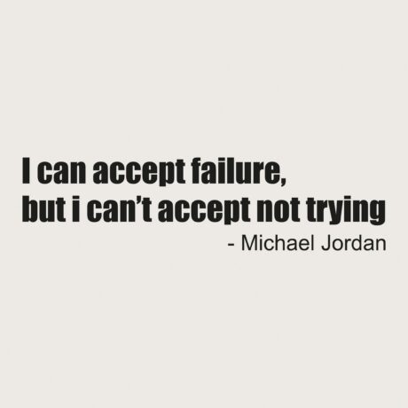 Väggtext I can accept falure, but I can't accept not trying - Michael Jordan