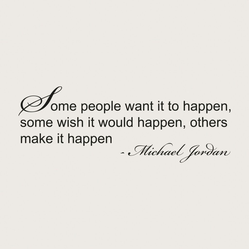 Väggtext Some pople want it to happen - Michael Jordan