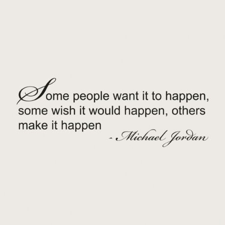 Väggtext Some pople want it to happen - Michael Jordan