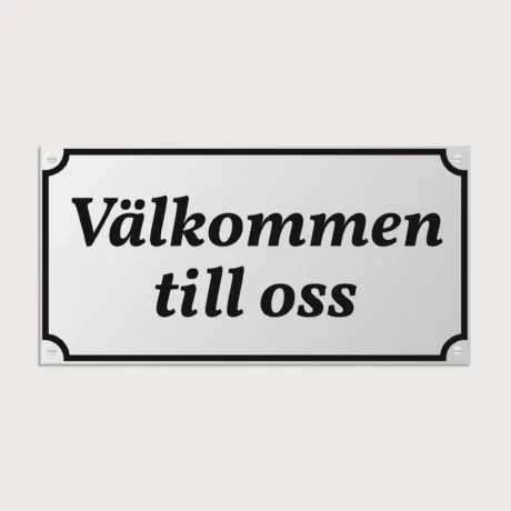 Välkommen till oss skylt i aluminium